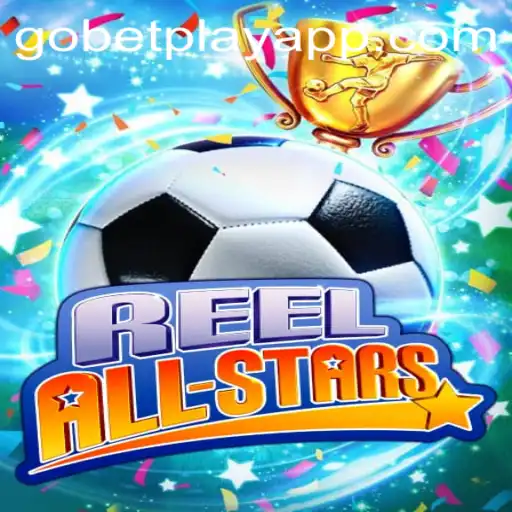 ReelAllStars: Dive into the World of Gobetplay's Latest Gaming Sensation